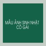 MAU-ANH-SINH-NHAT-CO-GAIb2042b42b334ff15